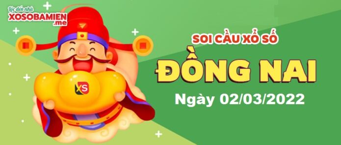 du-doan-xs-dong-nai-02-03-2022